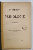ELEMENTE DE PSIHOLOGIE de I. GAVANESCUL , 1912, COPERTA BROSATA , REFACUTA