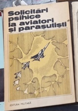 Solicitari psihice la aviatori si parasutisti - Valeriu Ceausu foto