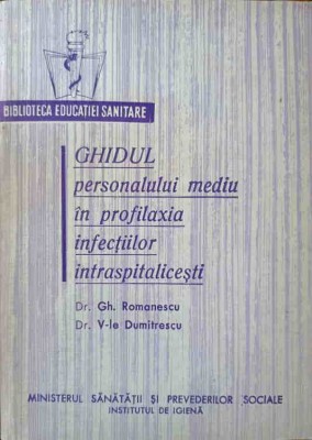 GHIDUL PERSONALULUI MEDIU IN PROFILAXIA INFECTIILOR INTRASPITALICESTI-GH. ROMANESCU, V-LE DUMITRESCU-203435 foto