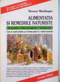 ALIMENTATIA SI REMEDIILE NATURISTE , PREVENIRE , RECUNOASTERE , VINDECARE de WERNER MEIDINGER , 2003