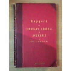 MOUVEMENT DU COMMERCE ET DE L&#039;INDUSTRIE DES PAYS BAS DURNAT L&Eacute;XERCICE 1899, RAPPORT CONSULAIRE de C.G. ROMMENHOLLER CONSUL GENERAL DE ROUMANIE A ROTT