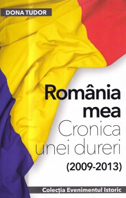 Romania mea. Cronica unei dureri (2009-2013) foto