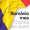 Romania mea. Cronica unei dureri (2009-2013)