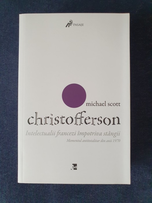 Intelectualii francezi impotriva stangii &ndash; Michael Scott Christofferson