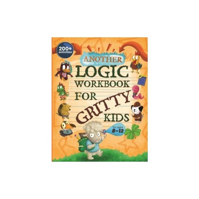 Another Logic Workbook for Gritty Kids: Spatial Reasoning, Math Puzzles, Word Games, Logic Problems, Focus Activities, Two-Player Games. (Develop Prob foto