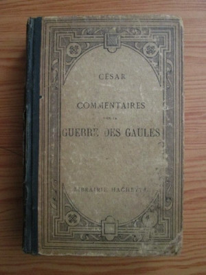 Cesar - Commentaires sur la Guerre de Gaules ( ed. bilingva, franceza- latina ) foto