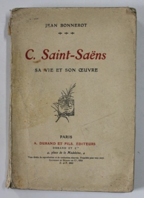 C. SAINT - SAENS , SA VIE ETSON OEUVRE par JEAN BONNEROT , LIPSA PAGINA DE TITLU , INCEPUTUL SEC. XX foto
