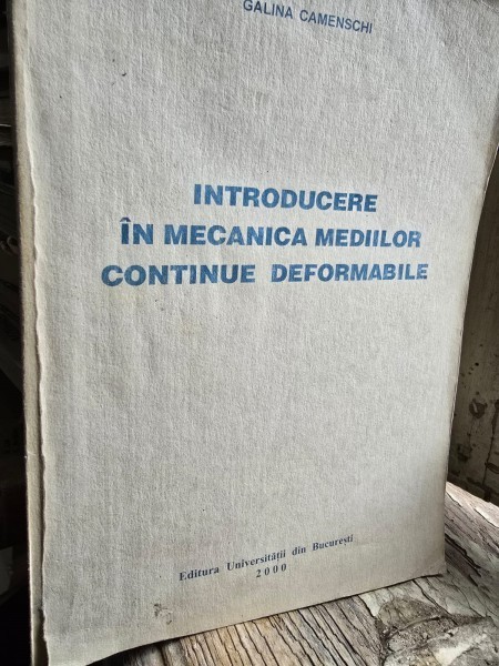 Introducere in mecanica mediilor continue deformabile - Galina Camenschi