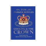 Cooking and the Crown by Tom Parker Bowles