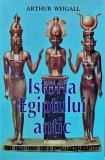 Cumpara ieftin Istoria Egiptului antic - 1998 - Arthur Weigall (AK232)