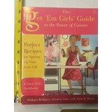 The get &#039;em girls&#039; guide to the power of cuisine