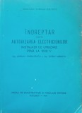 Indreptar pentru autorizarea electricienilor Instalatii de utilizare pana la 1000 V - Adrian Chiriacescu