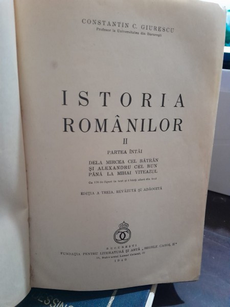 ISTORIA ROMANILOR De la Mircea cel Batran si Alexandru cel Bun pana la Mihai Viteazul - CONSTANTIN C. GIURESCU