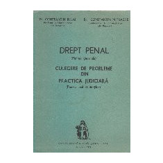 Drept penal roman - Partea generala, Culegere de probleme din practica judiciara (Pentru uzul studentilor), Editia a II-a revizuita