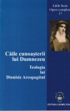 Edith Stein - Caile cunoasterii lui Dumnezeu. Teologia lui Dionisie Areopagitul
