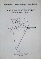 TESTE DE MATEMATICA - BACALAUREAT 2000-GH. IUREA, D. DOROBANTU, P. RADUCANU-257843