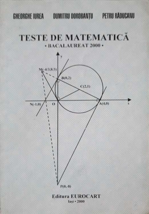 TESTE DE MATEMATICA - BACALAUREAT 2000-GH. IUREA, D. DOROBANTU, P. RADUCANU-257693