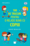 100 de trucuri pentru o relatie mai buna cu copiii