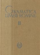 Gramatica Limbii Romine, Volumul al II-lea - Sintaxa (Editie 1963) foto