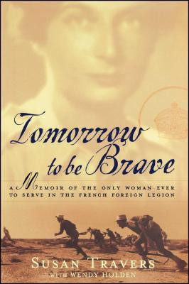 Tomorrow to Be Brave: A Memoir of the Only Woman Ever to Serve in the French Foreign Legion foto