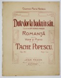 DUTE DOR LA BADEA 'N SAN , ROMANTA de TACHE POPESCU , text VIORICA MAGDA , INCEPUTUL SEC . XX , PARTITURA