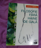 Adrian Miroiu FILOSOFIE FARA HAINE DE GALA Ed. ALL 1998