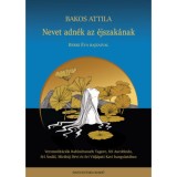 Nevet adn&eacute;k az &eacute;jszak&aacute;nak - Versmedit&aacute;ci&oacute;k - Bakos Attila