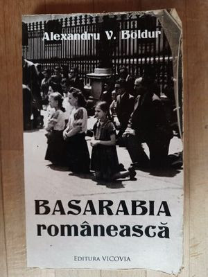 Basarabia romaneasca- Alexandru V.Boldur UZATA foto