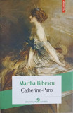 CATHERINE-PARIS-MARTHA BIBESCU