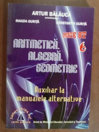 Aritmetica, algebra, geometrie auxiliar la manualele alternative- Artur Balauca, Magda Gurita