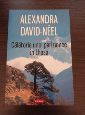 Alexandra David-Neel - Calatoria unei parizience in Lhasa foto