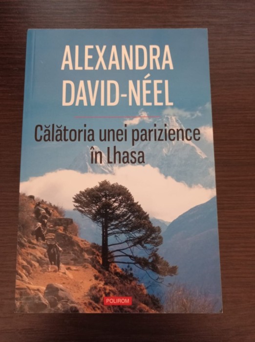Alexandra David-Neel - Calatoria unei parizience in Lhasa