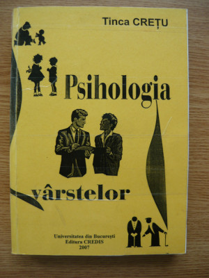 TINCA CRETU - PSIHOLOGIA VARSTELOR - 2007 foto