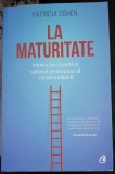 La maturitate. Istoria fascinanta si viitorul promitator al varstei mijlocii - Patricia Cohen
