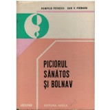 Pompiliu Petrescu, Dan V. Poenaru - Piciorul sanatos si bolnav - 122972