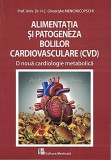 Alimentatia Si Patogeneza Bolilor Cardiovasculare (CVD) - Gheorghe Mencinicopschi