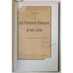 DIN FOLKLORUL ROMANIC SI CEL LATIN , STUDIU COMPARAT de TACHE PAPAHAGI , 1923, EXEMPLAR RELEGAT , PREZINTA SUBLINIERI