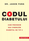 Codul diabetului - Paperback brosat - Fung Jason - Paralela 45