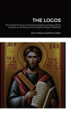 The Logos: The Word Of Jesus Christ: Compilation of Jesus Christ&#039;s Quotes according to the Gospel of Saint Matthew