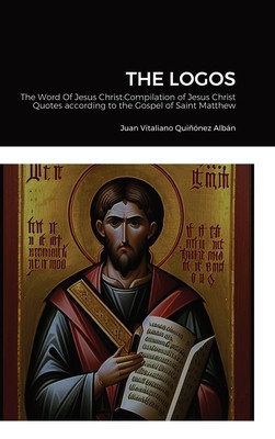 The Logos: The Word Of Jesus Christ: Compilation of Jesus Christ&amp;#039;s Quotes according to the Gospel of Saint Matthew foto