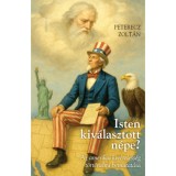 Isten kiv&aacute;lasztott n&eacute;pe? - Az amerikai kiv&eacute;teless&eacute;g t&ouml;rt&eacute;nelmi bemutat&aacute;sa - Peterecz Zolt&aacute;n