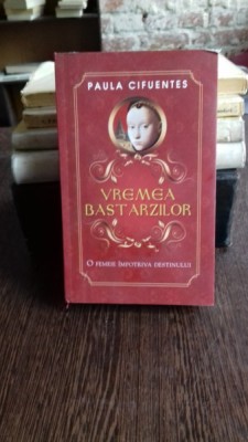 VREMEA BASTARZILOR - PAULA CIFUENTES foto