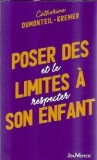 Poser des limites a son enfant: et le respecter - Catherine Dumonteil Kremer