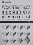 Carte Geometria simbolica - Florin Biciusca