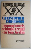 Domnul Norris schimba trenul. Cu bine, Berlin - Christopher Isherwood - Roman Beletristica
