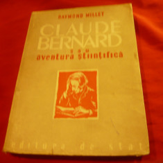 Raymond Millet - Claude Bernard sau Aventura Stiintifica -Ed. de Stat 1948,224p