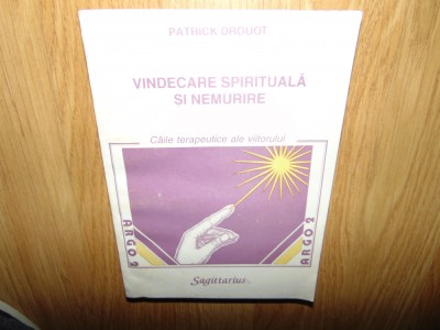 VINDECARE SPIRITUALA SI NEMURIRE -PATRICK DROUOT foto