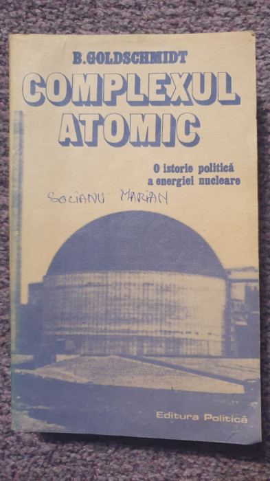 Complexul atomic, B. Goldschmidt, Ed Politica 1985, 394 pagini