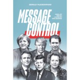 Message Control - Minden, amit tudni kell a politika &eacute;s a m&eacute;dia viszony&aacute;r&oacute;l - Gerald Fleischmann
