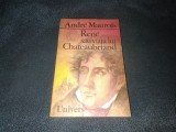 ANDRE MAUROIS - RENE SAU VIATA LUI CHATEAUBRIAND